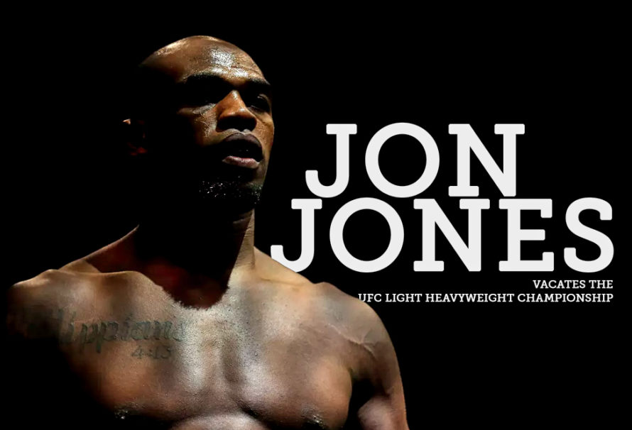 Jon Jones Vacates the UFC Light Heavyweight Championship